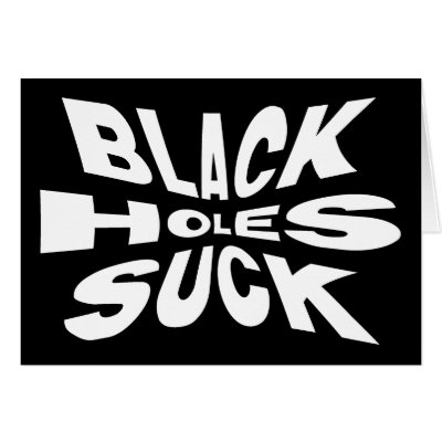 Black Holes Suck Card by InsideOut_Tees