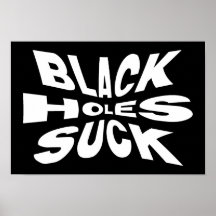 Black Holes Suck Posters