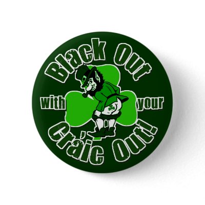 Black Out With Your Craic Out! Button by Shamrockz