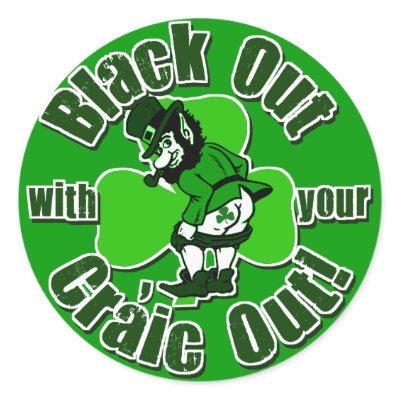 Black Out With Your Craic Out by Shamrockz