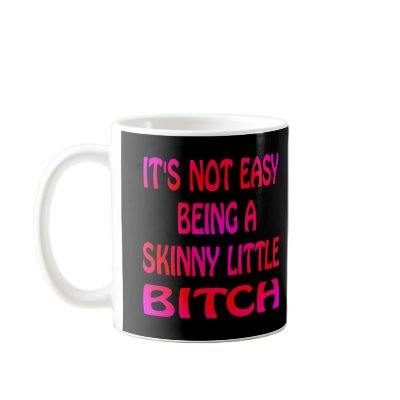 Black Skinny Little Bitch Coffee Mugs by WhiteTiger_LLC