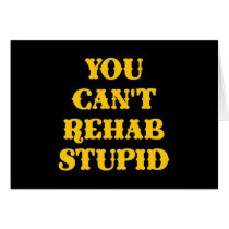 Black You Cant Rehab Stupid Cards