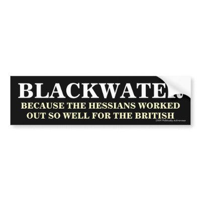 Blackwater & Hessians Bumper Sticker by politically_activewr