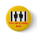 BLAGOJEVICH - Your cell is ready, Rod! Button