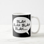 Blah blah blah blah... coffee mugs