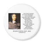 Blaise Pascal Gain Loss Wagering God Exists Quote Magnets