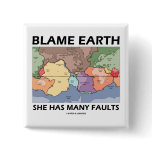 Blame Earth She Has Many Faults (Plate Tectonics)
