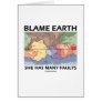 Blame Earth She Has Many Faults (Plate Tectonics)
