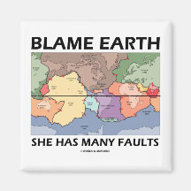 Blame Earth She Has Many Faults (Plate Tectonics) Fridge Magnets