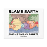 Blame Earth She Has Many Faults (Plate Tectonics)