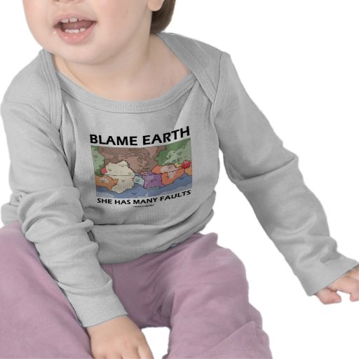 Blame Earth She Has Many Faults (Plate Tectonics) Tshirt