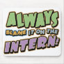 Blame Intern Mousepad