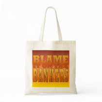 Blame it on the Bankers Anti Banks Pro Worker Bag
