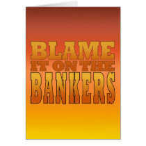 Blame it on the Bankers Anti Banks Pro Worker