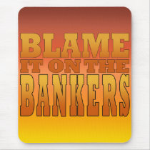 Blame it on the Bankers Anti Banks Pro Worker