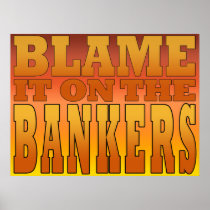 Blame it on the Bankers Anti Banks Pro Worker
