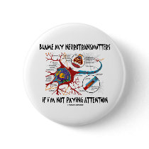 Blame My Neurotransmitters If Not Paying Attention