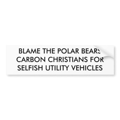 BLAME THE POLAR BEARSCARBON CHRISTIANS FORSELFI... BUMPER STICKER by forglades