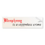 Blasphemy Bumper Sticker