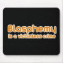 Blasphemy is a Victimless Crime Mousepad