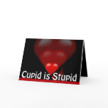 Bleeding Heart Cupid is Stupid Greeting Card