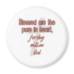 Blessed Are The Pure in Heart Refrigerator Magnets