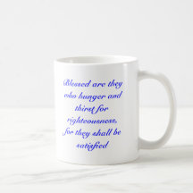 Blessed are they who hunger and thirst for righ... coffee mugs