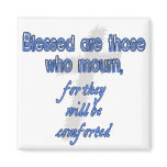 Blessed Are Those Who Mourn Magnets