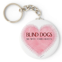 Blind Dogs See With Their Hearts Key Chain
