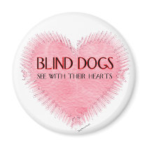 Blind Dogs See With Their Hearts Fridge Magnets