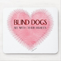 Blind Dogs See With Their Hearts Mousepad