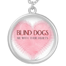 Blind Dogs See With Their Hearts Personalized Necklace