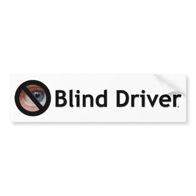 Blind Driver Bumper Sticker by Andre33