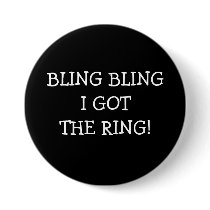 Bling Bling I Got The Ring Button