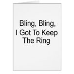 Bling, Bling I Got To Keep The Ring  (bold) Cards