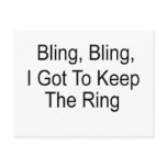 Bling, Bling I Got To Keep The Ring  (bold) Post Card