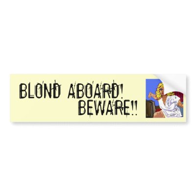 BLOND ABOARD!, BEWARE!! by Animal_Anticipation
