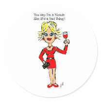 Blonde jillie YOU SAY I'M A BLONDE... Round Stickers