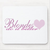 Blondes Do it Better Mousepad