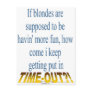Blondes Get Timeouts Too!