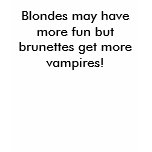 Blondes may have more fun but brunettes get mor... t-shirts