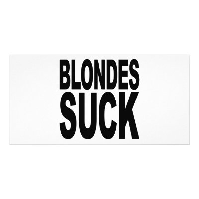 Blondes Suck Photo Card Template by MyShirtSucks