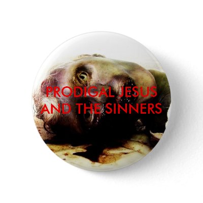 blondy6, PRODIGAL JESUS AND THE SINNERS Button by prodigaljesus