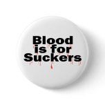 Blood Is For Suckers