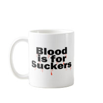 Blood Is For Suckers Mug