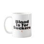 Blood Is For Suckers Mug