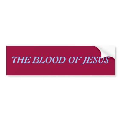 Blood of Jesus Bumper Sticker by wordupinc