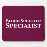 Blood Splatter Specialist Gifts Mouse Pad