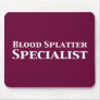 Blood Splatter Specialist Gifts Mouse Pad