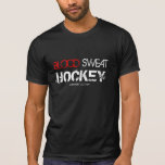 BLOOD SWEAT HOCKEY T SHIRTS
